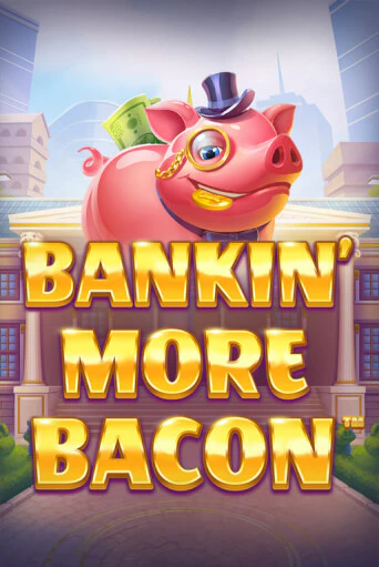 Bankin’ More Bacon бесплатная демо игра на официальном сайте Казино Вулкан