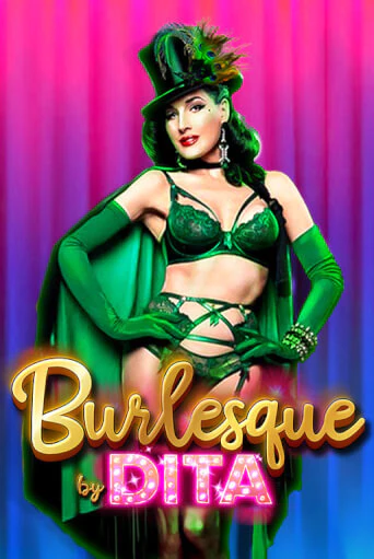 Burlesque by Dita бесплатная демо игра на официальном сайте Казино Вулкан