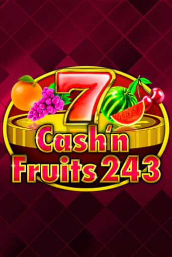 Cash'n Fruits 243 бесплатная демо игра на официальном сайте Казино Вулкан