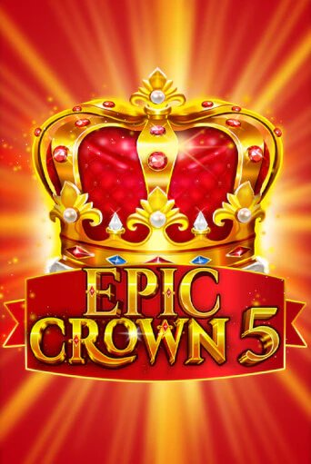 Epic Crown 5 бесплатная демо игра на официальном сайте Казино Вулкан
