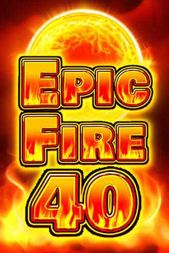 Epic Fire 40 бесплатная демо игра на официальном сайте Казино Вулкан