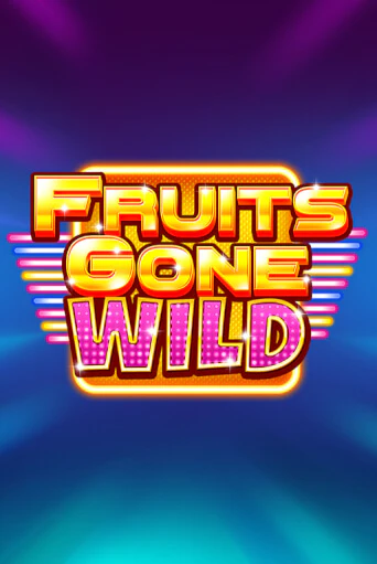 Fruits Gone Wild бесплатная демо игра на официальном сайте Казино Вулкан