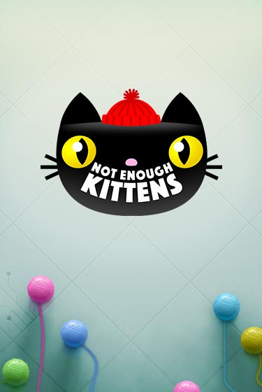 Not Enough Kittens бесплатная демо игра на официальном сайте Казино Вулкан