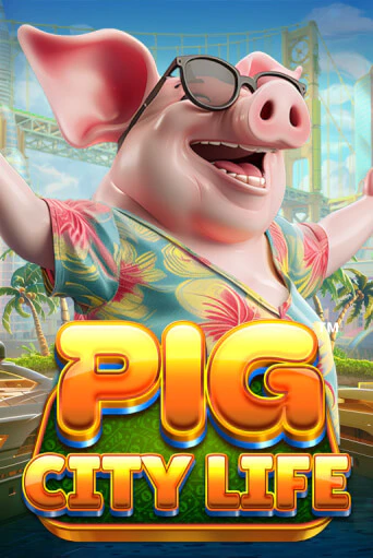 Pig City Life™ бесплатная демо игра на официальном сайте Казино Вулкан