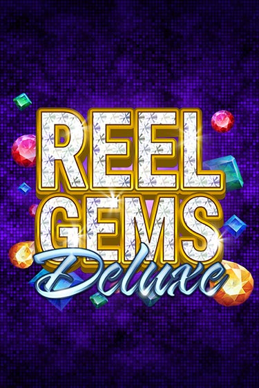 Reel Gems Deluxe бесплатная демо игра на официальном сайте Казино Вулкан