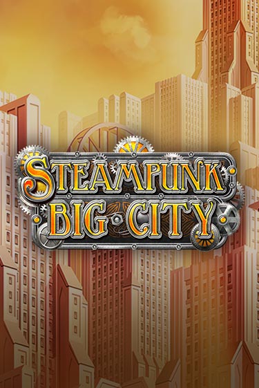 Steampunk Big City бесплатная демо игра на официальном сайте Казино Вулкан