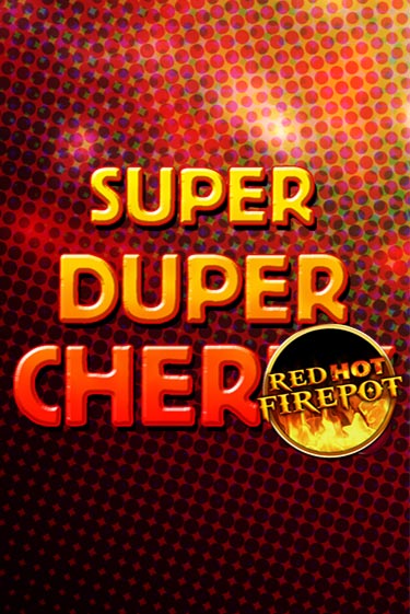 Super Duper Cherry Red Hot Firepot бесплатная демо игра на официальном сайте Казино Вулкан