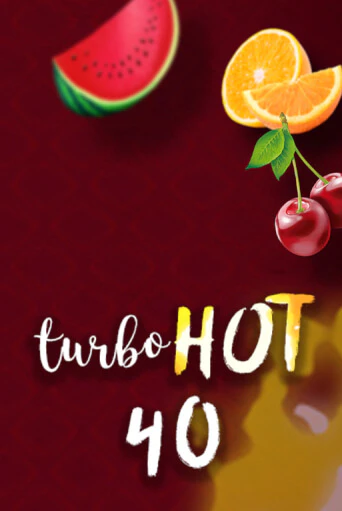 Turbo Hot 40 бесплатная демо игра на официальном сайте Казино Вулкан