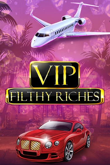 VIP Filthy Riches бесплатная демо игра на официальном сайте Казино Вулкан
